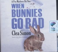 When Bunnies Go Bad - A Pru Marlowe Pet Noir written by Clea Simon performed by Tavia Gilbert on Audio CD (Unabridged)